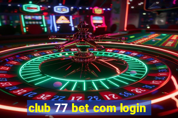 club 77 bet com login